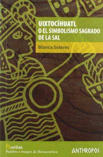 Uixtocihuatl O El Simbolismo Sagrado De La Sal