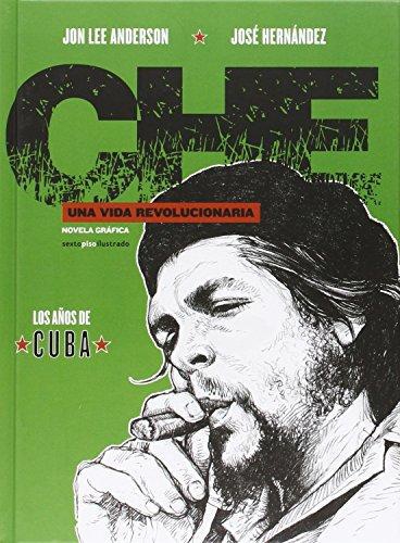 Che Una Vida Revolucionaria Los Años De Cuba