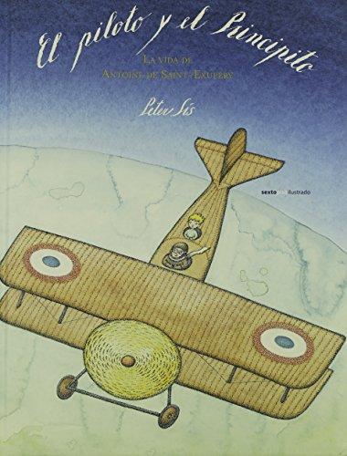 Piloto Y El Principito. La Vida De Antoine De Saint-Exupery, El