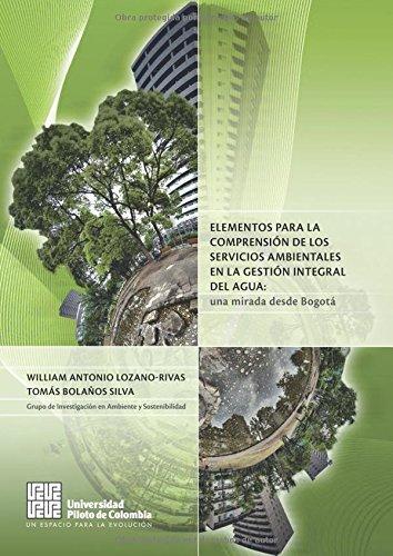 Elementos Para La Comprension De Los Servicios Ambientales En La Gestion Integral Del Agua