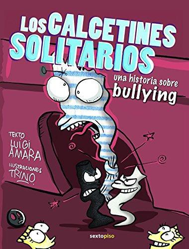 Calcetines Solitarios. Una Historia Sobre Bullying, Los