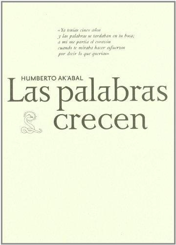 Humberto Ak'Abal. Las Palabras Crecen