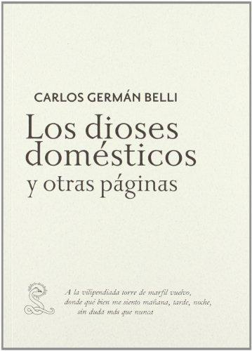 Carlos German Belli. Los Dioses Domesticos Y Otras Paginas