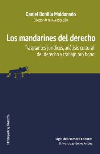 Mandarines Del Derecho. Trasplantes Juridicos, Analisis Cultural Del Derecho Y Trabajo Pro Bono, Los