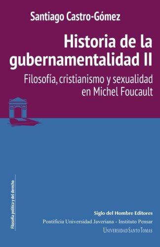 Historia De La Gubernamentalidad Ii. Filosofia Cristianismo Y Sexualidad En Michel Foucault