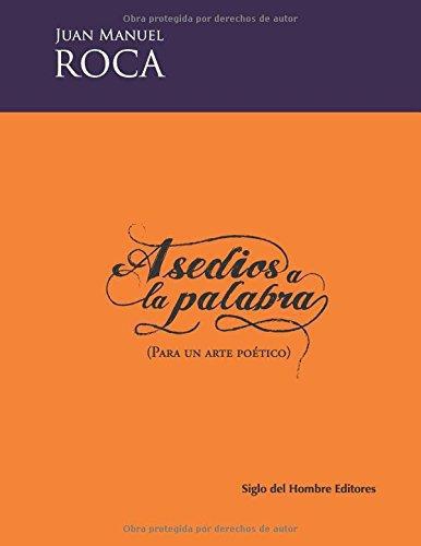 Asedios A La Palabra (Para Un Arte Poetico)