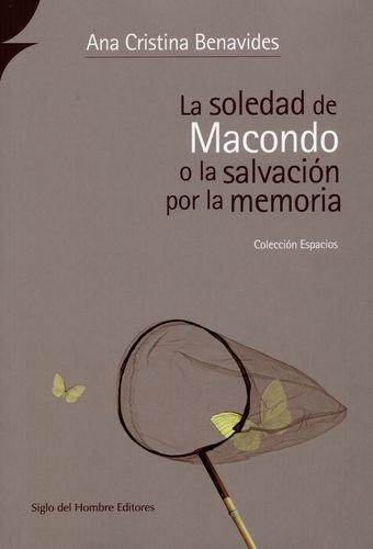 Soledad De Macondo O La Salvacion Por La Memoria, La