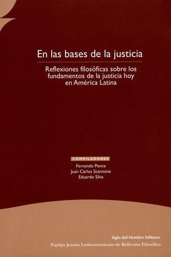 En Las Bases De La Justicia. Reflexiones Filosoficas Sobre Los Fundamentos De La Justicia Hoy En A. Latina