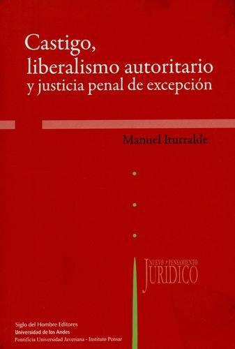 Castigo Liberalismo Autoritario Y Justicia Penal De Excepcion