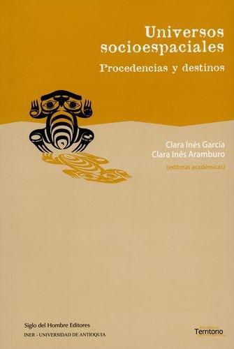 Universos Socioespaciales. Procedencias Y Destinos