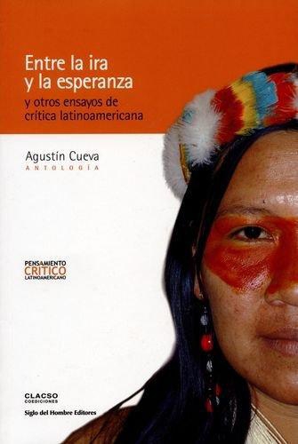 Entre La Ira Y La Esperanza Y Otros Ensayos De Critica Latinoamericana