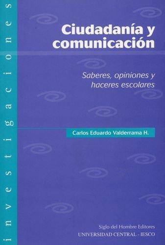 Ciudadania Y Comunicacion Saberes Opiniones Y Haceres Escolares