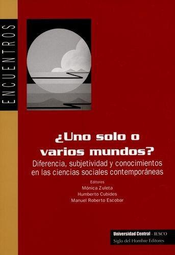 Uno Solo O Varios Mundos? Diferencia Subjetividad Y Conocimientos En Las Ciencias Sociales