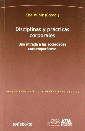 Disciplinas Y Practicas Corporales. Una Mirada A Las Sociedades Contemporaneas