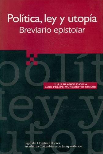 Politica Ley Y Utopia. Breviario Epistolar