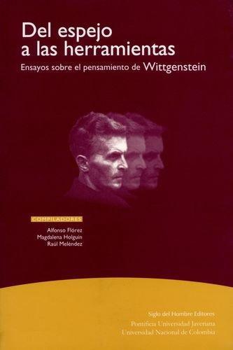 Del Espejo A Las Herramientas. Ensayos Sobre Wittgenstein