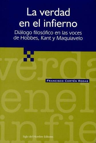 Verdad En El Infierno. Dialogo Filosofico Hobbes Kant Y Maquiavelo, La