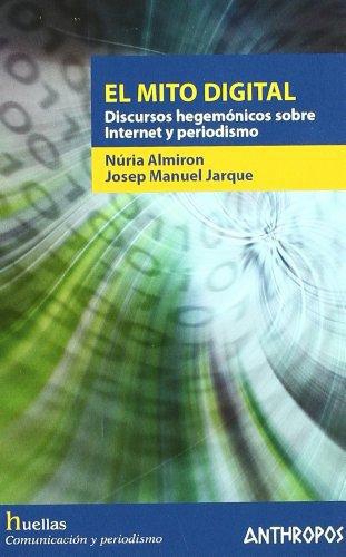 Mito Digital Discursos Hegemonicos Sobre Internet Y Periodismo, El