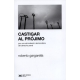 Castigar Al Projimo Por Una Refundacion Democratica Del Derecho Penal
