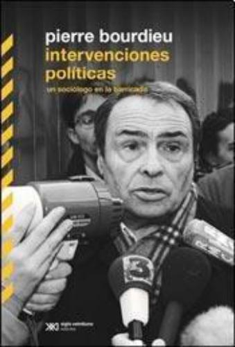 Intervenciones Politicas. Un Sociologo En La Barricada