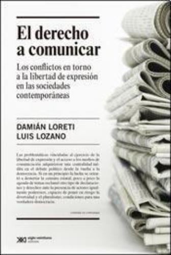 Derecho A Comunicar. Los Conflictos En Torno A La Libertad De Expresion, El
