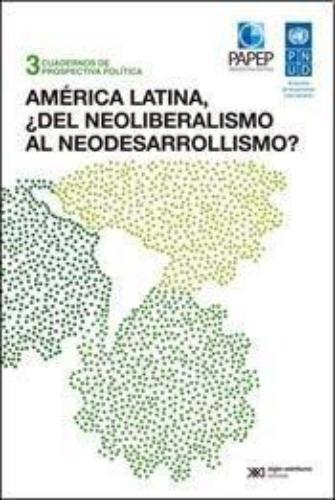America Latina Del Neoliberalismo Al Neodesarrollismo?