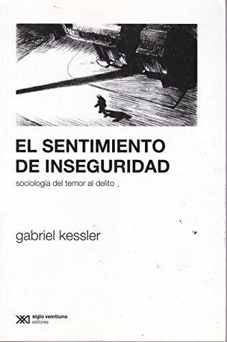 Sentimiento De Inseguridad. Sociologia Del Temor Al Delito, El