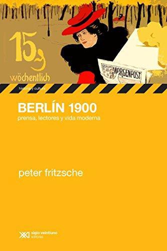 Berlin 1900 Prensa Lectores Y Vida Moderna