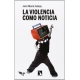 Violencia Como Noticia, La