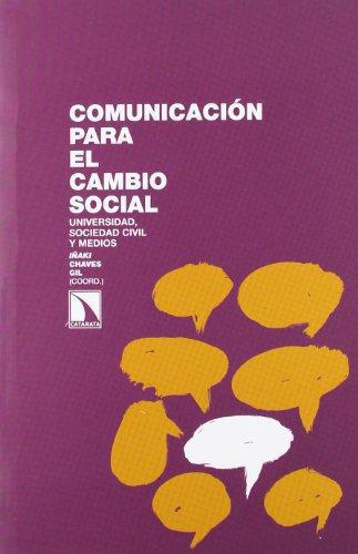 Comunicacion Para El Cambio Social. Universidad, Sociedad Civil Y Medios