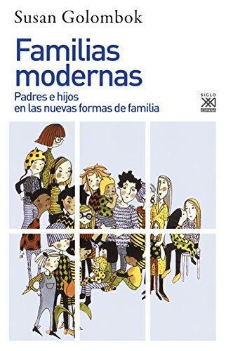 Familias Modernas. Padres E Hijos En Las Nuevas Formas De Familia