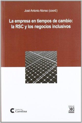 Empresa En Tiempos De Cambio: La Rsc Y Los Negocios Inclusivos, La