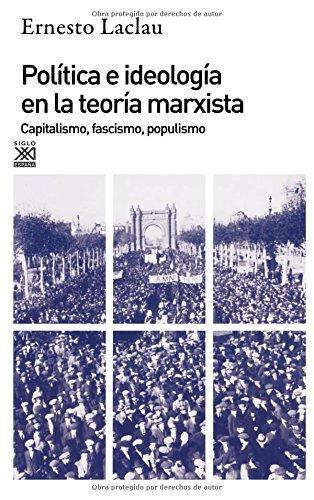 Politica E Ideologia En La Teoria Marxista. Capitalismo, Fascismo, Populismo