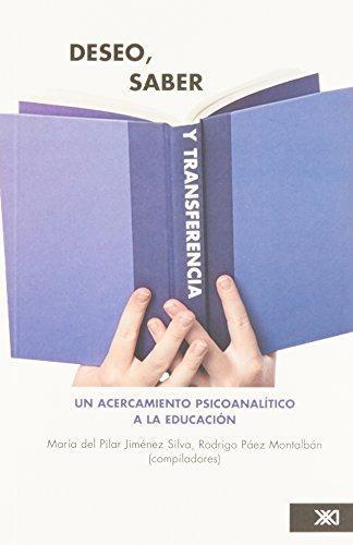 Deseo Saber Y Transferencia Un Acercamiento Psicoanalitico A La Educacion