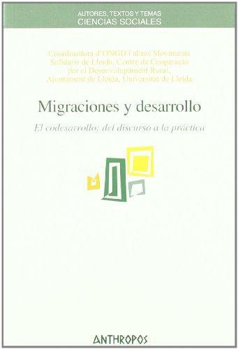 Migraciones Y Desarrollo. El Codesarrollo: Del Discurso A La Practica