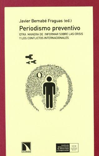 Periodismo Preventivo. Otra Manera De Informar Sobre Las Crisis Y Los Conflictos Internacionales