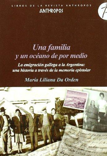 Una Familia Y Un Oceano De Por Medio. La Emigracion Gallega A La Argentina