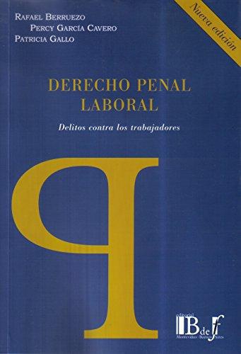 Derecho Penal Laboral. Delitos Contra Los Trabajadores