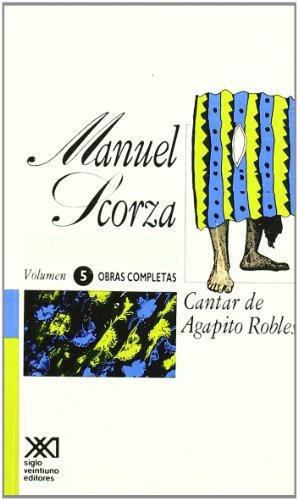 Obras Completas (Volumen 5) Manuel Scorza Cantar De Agapito Robles