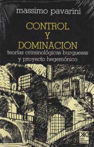 Control Y Dominacion Teorias Criminologicas Burguesas Y Proyecto Hegemonico