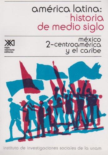 America Latina Historia (2) De Medio Siglo. Mexico Centroamerica Y El Caribe