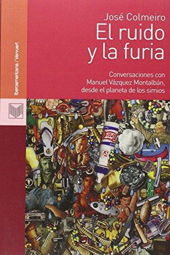 Ruido Y La Furia Conversaciones Con Manuel Vazquez Montalban Desde El Planeta De Los Simios, El
