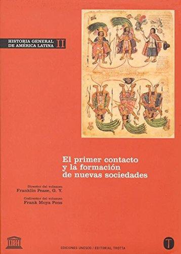 Historia General (Vol.Ii) De America Latina: El Primer Contacto Y La Formacion De Nuevas Sociedades