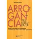 Arrogancia Desmesurada Por Que Fallaron Los Economistas Al Predecir Las Crisis Y Como Evitar La Siguiente