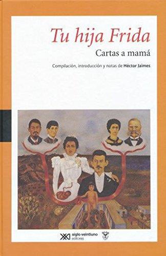 Tu Hija Frida Cartas A Mama