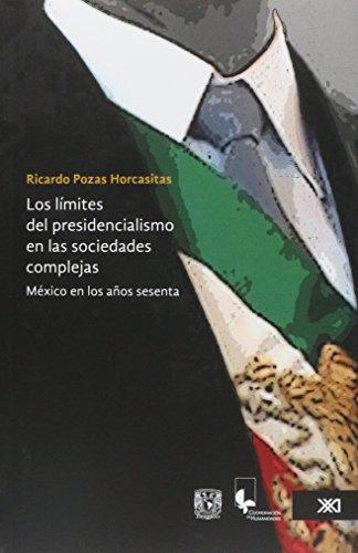 Limites Del Presidencialismo En Las Sociedades Complejas, Los