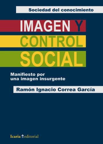 Imagen Y Control Social. Manifiesto Por Una Mirada Insurgente