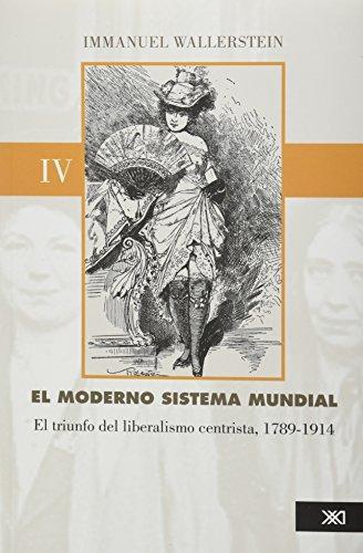 Moderno Sistema Mundial Iv El Triunfo Del Liberalismo Centrista 1789-1914, El