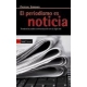 Periodismo Es Noticia. Tendencias Sobre Comunicacion En El Siglo Xxi, El