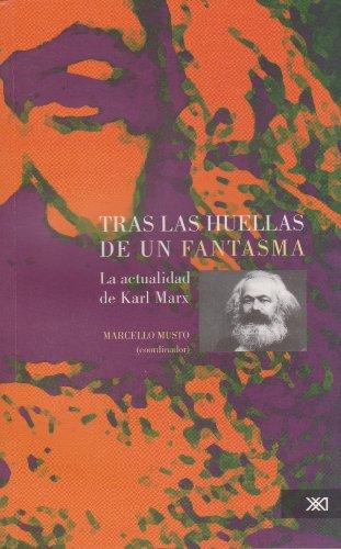 Tras Las Huellas De Un Fantasma. La Actualidad De Karl Marx